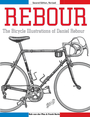 Rebour: The Bicycle Illustrations of Daniel Rebour - Van Der Plas, Rob, and Berto, Frank