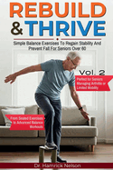 Rebuild & Thrive Vol. 2: Simple Balance Exercises To Regain Stability And Prevent Fall For Seniors Over 60