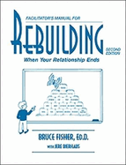 Rebuilding Facilitator's Manual: When Your Relationship Ends