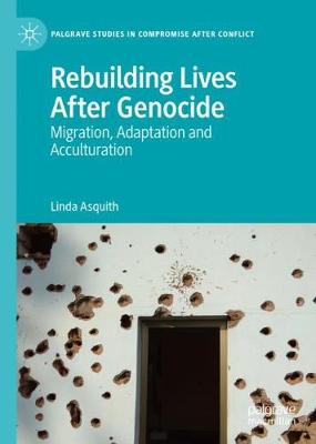 Rebuilding Lives After Genocide: Migration, Adaptation and Acculturation - Asquith, Linda