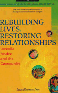Rebuilding Lives, Restoring Relationships: Juvenile Justice and the Community