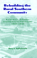 Rebuilding Rural Southern Community: Reformers Schools Homes Tennessee 1900-1930