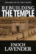 Rebuilding the Temple: Preparing for the Lord's Return