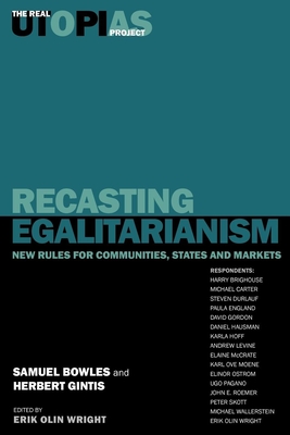 Recasting Egalitarianism: New Rules of Communities, States and Markets - Bowles, Samuel, and Brighouse, Harry, and Gintis, Herbert