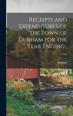 Receipts and Expenditures of the Town of Durham for the Year Ending .; 1948 - Durham (N H Town) (Creator)