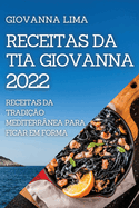 Receitas Da Tia Giovanna 2022: Receitas Da Tradio Mediterrnea Para Ficar Em Forma