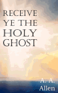 Receive Ye the Holy Ghost