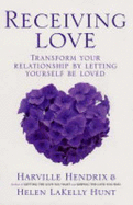 Receiving Love: Letting Yourself Be Loved Will Transform Your Relationship
