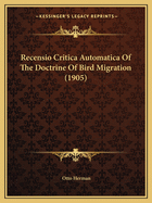 Recensio Critica Automatica of the Doctrine of Bird Migration (1905)