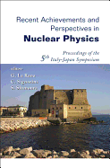 Recent Achievements and Perspectives in Nuclear Physics - Proceedings of the 5th Italy-Japan Symposium