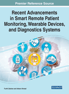 Recent Advancements in Smart Remote Patient Monitoring, Wearable Devices, and Diagnostics Systems