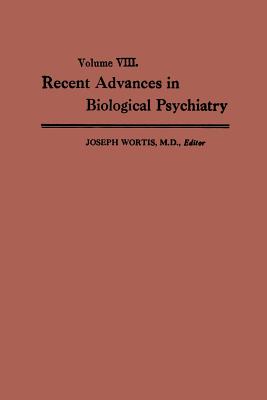 Recent Advances in Biological Psychiatry: The Proceedings of the Twentieth Annual Convention and Scientific Program of the Society of Biological Psychiatry, New York City, April 30-May 2,1965 - Wortis, Joseph