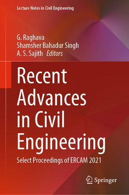 Recent Advances in Civil Engineering: Select Proceedings of ERCAM 2021 - Raghava, G. (Editor), and Singh, Shamsher Bahadur (Editor), and Sajith, A. S. (Editor)