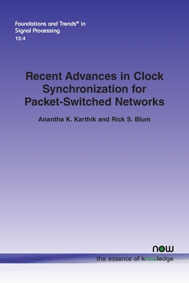 Recent Advances in Clock Synchronization for Packet-Switched Networks - Karthik, Anantha K, and Blum, Rick S