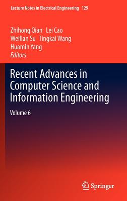 Recent Advances in Computer Science and Information Engineering: Volume 6 - Qian, Zhihong (Editor), and Cao, Lei (Editor), and Su, Weilian (Editor)