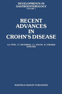 Recent Advances in Crohn's Disease: Proceedings of the 2nd International Workshop on Crohn's Disease, Noordwijk/Leiden, 25-28 June 1980 - Pea, A S (Editor), and Weterman, I T (Editor), and Booth, C C (Editor)