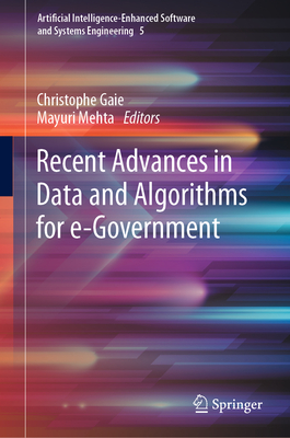 Recent Advances in Data and Algorithms for e-Government - Gaie, Christophe (Editor), and Mehta, Mayuri (Editor)