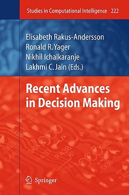 Recent Advances in Decision Making - Rakus-Andersson, Elisabeth (Editor), and Yager, Ronald R (Editor), and Ichalkaranje, Nikhil (Editor)