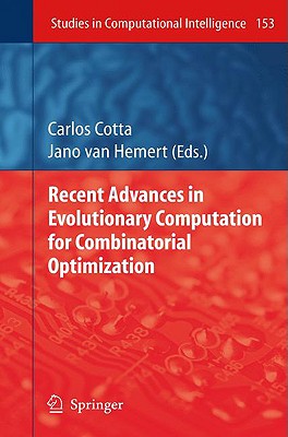 Recent Advances in Evolutionary Computation for Combinatorial Optimization - Cotta, Carlos (Editor), and Van Hemert, Jano (Editor)