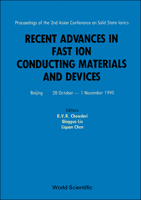 Recent Advances In Fast Ion Conducting Materials And Devices - Proceedings Of The 2nd Asian Conference On Solid State Ionics - Chowdari, B V R (Editor), and Chen, Liquan (Editor), and Liu, Qingguo (Editor)
