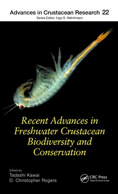 Recent Advances in Freshwater Crustacean Biodiversity and Conservation - Kawai, Tadashi (Editor), and Rogers, D Christopher (Editor)