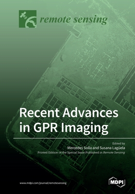 Recent Advances in GPR Imaging - Solla, Mercedes (Guest editor), and Laguela, Susana (Guest editor)