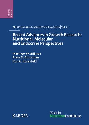 Recent Advances in Growth Research: Nutritional, Molecular and Endocrine Perspectives: 71st Nestl Nutrition Institute Workshop, Vienna, October 2011 - Gillman, M.W. (Editor), and Gluckman, P.D. (Editor), and Rosenfeld, R.G. (Editor)