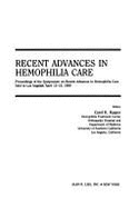 Recent Advances in Hemophilia Care: Proceedings of the Symposium on Recent Advances in Hemophilia Care Held in Los Angeles, April 13-15, 1989