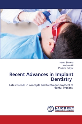 Recent Advances in Implant Dentistry - Sharma, Mansi, and Ali, Mariyam, and Katiyar, Pratibha