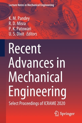 Recent Advances in Mechanical Engineering: Select Proceedings of ICRAME 2020 - Pandey, K.M. (Editor), and Misra, R.D. (Editor), and Patowari, P.K. (Editor)