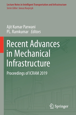 Recent Advances in Mechanical Infrastructure: Proceedings of Icram 2019 - Parwani, Ajit Kumar (Editor), and Ramkumar, Pl (Editor)