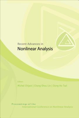 Recent Advances in Nonlinear Analysis - Chipot, Michel Marie (Editor), and Tsai, Dong-Ho (Editor), and Lin, Chang Shou (Editor)