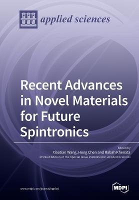 Recent Advances in Novel Materials for Future Spintronics - Wang, Xiaotian (Guest editor), and Chen, Hong (Guest editor), and Khenata, Rabah (Guest editor)