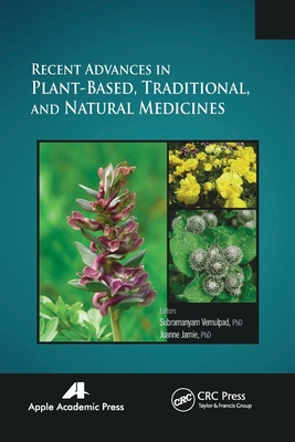 Recent Advances in Plant-Based, Traditional, and Natural Medicines - Vemulpad, Subramayam (Editor), and Jamie, Joanne (Editor)