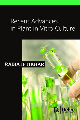 Recent Advances in Plant in Vitro Culture - Iftikhar, Rabia