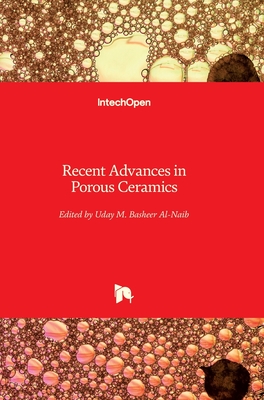 Recent Advances in Porous Ceramics - Basheer Al-Naib, Uday M (Editor)