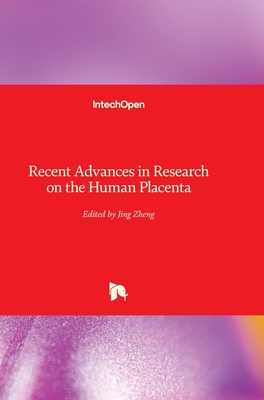 Recent Advances in Research on the Human Placenta - Zheng, Jing (Editor)