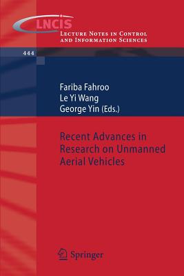 Recent Advances in Research on Unmanned Aerial Vehicles - Fahroo, Fariba (Editor), and Wang, Le Yi (Editor), and Yin, George (Editor)