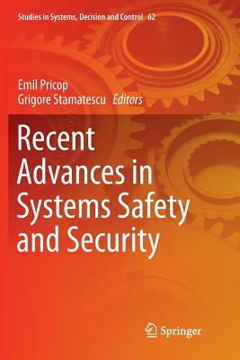 Recent Advances in Systems Safety and Security - Pricop, Emil (Editor), and Stamatescu, Grigore (Editor)