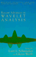 Recent Advances in Wavelet Analysis - Schumaker, Larry L (Editor), and Webb, Glenn (Editor)