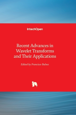 Recent Advances in Wavelet Transforms and Their Applications - Bulnes, Francisco (Editor)