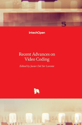Recent Advances on Video Coding - del Ser Lorente, Javier (Editor)
