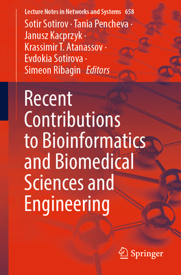Recent Contributions to Bioinformatics and Biomedical Sciences and Engineering - Sotirov, Sotir (Editor), and Pencheva, Tania (Editor), and Kacprzyk, Janusz (Editor)