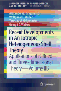 Recent Developments in Anisotropic Heterogeneous Shell Theory: Applications of Refined and Three-Dimensional Theory--Volume Iib