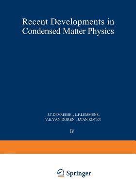 Recent Developments in Condensed Matter Physics: Volume 4 - Low-Dimensional Systems, Phase Changes, and Experimental Techniques - Devreese, J T (Editor)