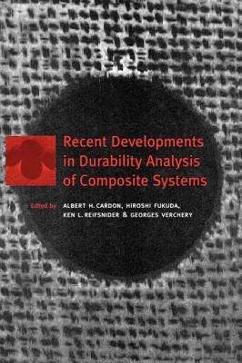 Recent Developments in Durability Analysis of Composite Systems - Dardon, H (Editor), and Fukuda, H (Editor), and Reifsnider, K L (Editor)