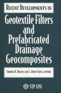 Recent Developments in Geotextile Filters and Prefabricated Drainage Geocomposites - Bhatia, Shobha (Editor), and Suits, L David (Editor)