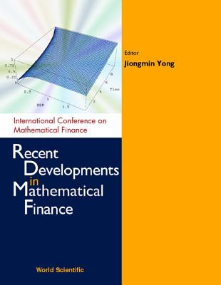 Recent Developments in Mathematical Finance - Proceedings of the International Conference on Mathematical Finance - Yong, Jiongmin (Editor)