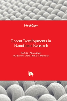 Recent Developments in Nanofibers Research - Khan, Maaz (Editor), and Chelladurai, Samson Jerold Samuel (Editor)