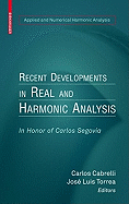 Recent Developments in Real and Harmonic Analysis: In Honor of Carlos Segovia